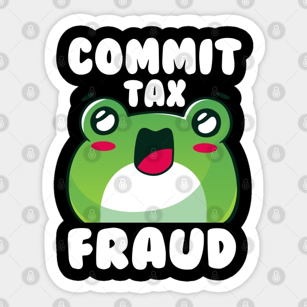 Commit Tax Fraud Funny Sarcastic Saying Frog Sticker by Daytone